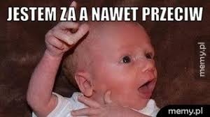 Jestem przeciw, bo mogę być przeciw